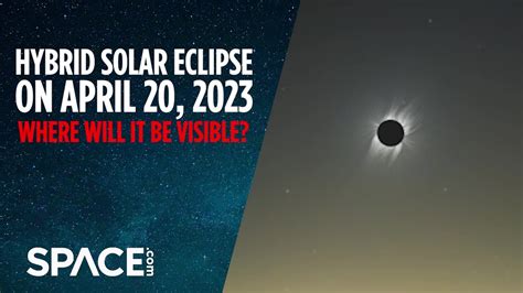 April 20, 2023 Hybrid Solar Eclipse: Will It Be Visible from the.